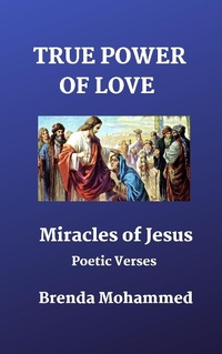 Abbildung von: True Power of Love: Miracles of Jesus - Brenda Mohammed
