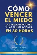 Cover: Como Vencer El Miedo, Las Preocupaciones Y Las Frustraciones En 30 Horas - Neville Jung