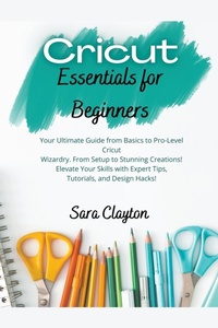 Abbildung von: Cricut Essentials for Beginners - Sara Clayton