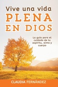 Cover: Vive Una Vida Plena en Dios - Claudia Fernandez