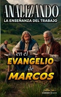 Abbildung von: Analizando la Enseñanza del Trabajo en el Evangelio de Marcos (La Enseñanza del Trabajo en la Biblia, #23) - Seminit Publications