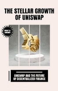 Abbildung von: The Stellar Growth of Uniswap - Xspurts.com