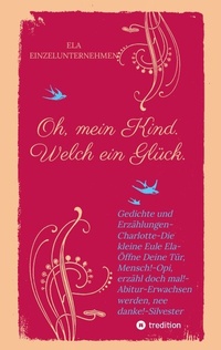 Abbildung von: Oh, mein Kind. Welch ein Glück. Kindsein heißt: Freisein! Neues entdecken. Beobachten. - tredition