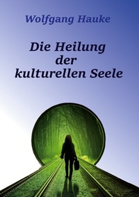Abbildung von: Die Heilung der kulturellen Seele - BoD - Books on Demand
