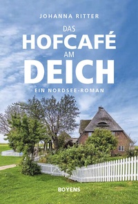 Abbildung von: Das Hofcafé am Deich - Boyens Buchverlag GmbH & Co. KG