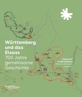 Bild: Württemberg und das Elsass: 700 Jahre gemeinsame Geschichte. L'Alsace et le Wurtemberg: 700 Ans d'Histoire commune - Jan Thorbecke Verlag