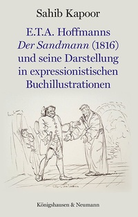 Abbildung von: E.T.A. Hoffmanns Der Sandmann (1816) und seine Darstellung in expressionistischen Buchillustrationen - Königshausen & Neumann