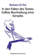 Cover: In den Falten des Textes: Kafkas Beschreibung eines Kampfes - K&ouml;nigshausen & Neumann