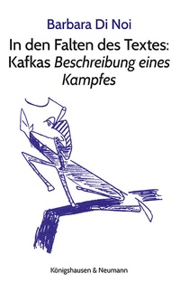 Abbildung von: In den Falten des Textes: Kafkas Beschreibung eines Kampfes - Königshausen & Neumann