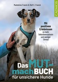 Cover: Das Mutmachbuch f&uuml;r unsichere Hunde - Cadmos Verlag