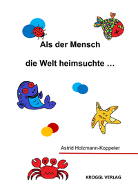 Abbildung von: Als der Mensch die Welt heimsuchte ... - KROGGL Verlag - Pink Chili KG