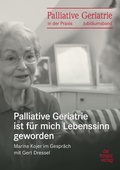 Cover: Palliative Geriatrie ist f&uuml;r mich Lebenssinn geworden - hospizverlag