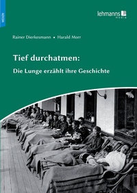 Abbildung von: Tief durchatmen: Die Lunge erzählt ihre Geschichte - Lehmanns Media