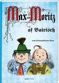 Abbildung von: Max und Moritz af Bairisch - SüdOst