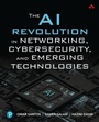 Cover: The AI Revolution in Networking, Cybersecurity, and Emerging Technologies - Addison Wesley