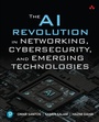 Cover: The AI Revolution in Networking, Cybersecurity, and Emerging Technologies - Addison Wesley