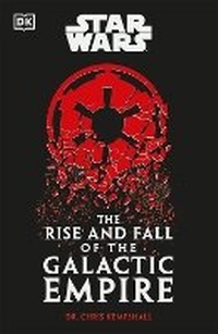 Abbildung von: Star Wars The Rise and Fall of the Galactic Empire - DK
