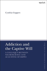 Abbildung von: Addiction and the Captive Will - T.& T.Clark Ltd