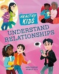 Cover: Healthy Kids: Understand Relationships - Franklin Watts Ltd
