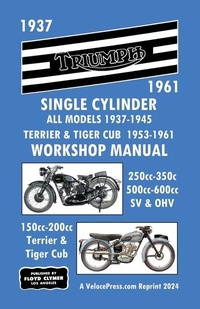 Abbildung von: Triumph Motorcycles 1937-1961 Single Cylinder Workshop Manual - All Models 1937-1945 Plus Terrier & Tiger Cub 1953-1961 - Veloce Enterprises, Inc.