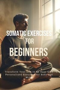Abbildung von: Somatic Exercises for Beginners - Gaius Publishing Ltd