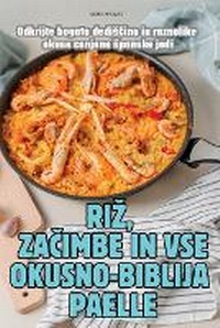 Abbildung von: Riz, ZaCimbe in VSE Okusno-Biblija Paelle - SARA HROVAT