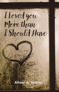 Cover: I Loved You More Than I Should Have - Nomad Publishing