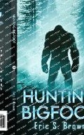 Cover: Hunting Bigfoot - Severed Press