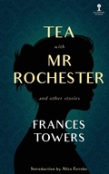 Cover: Tea with Mr. Rochester and Other Stories - VALANCOURT BOOKS