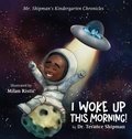 Cover: Mr. Shipman's Kindergarten Chronicles I Woke UP - Team Shipman Publishing