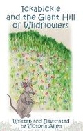 Cover: Ickabickle and the Giant Hill of Wildflowers - Outskirts Press