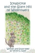 Cover: Ickabickle and the Giant Hill of Wildflowers - Outskirts Press