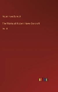 Enlarge image Cover: The Works of Hubert Howe Bancroft - Outlook Verlag