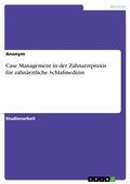 Abbildung von: Case Management in der Zahnarztpraxis für zahnärztliche Schlafmedizin - GRIN Verlag