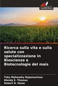 Cover: Ricerca sulla vita e sulla salute con specializzazione in Bioscienze e Biotecnologie del mais - Edizioni Sapienza