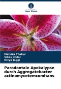 Cover: Parodontale Apokalypse durch Aggregatebacter actinomycetemcomitans - Verlag Unser Wissen