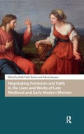 Cover: Negotiating Feminism and Faith in the Lives and Works of Late Medieval and Early Modern Women - Pallas Publications