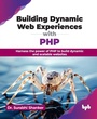 Cover: Building Dynamic Web Experiences with PHP - BPB Publications