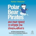 Cover: Polar Bear Pirates and Their Quest to Engage the Sleepwalkers - Ascent Audio
