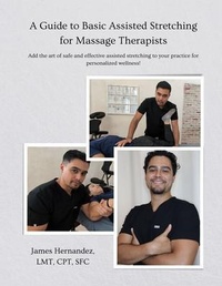 Abbildung von: A Guide to Assisted Stretching for Massage Therapists - James Hernandez