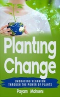 Cover: Planting Change - Embracing Change Through the Power of Plants - Health & Lifestyle