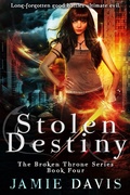 Cover: Stolen Destiny (Broken Throne, #4) - Jamie Davis