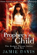 Cover: Prophecy's Child (Broken Throne, #2) - Jamie Davis