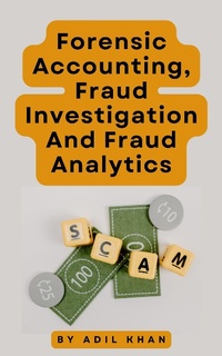 Enlarge image Cover: Forensic Accounting, Fraud Investigation And Fraud Analytics - Adil Khan