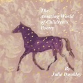 Cover: The Amazing World of Children's Poetry - Julie Dunkley