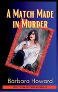 Cover: A Match Made in Murder - Barbara Howard Media