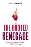 Cover: The Rooted Renegade - Greenleaf Book Group LLC