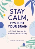 Cover: Stay Calm, It's Just Your Brain - Callisto Media Inc.