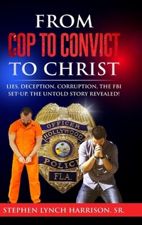 Abbildung von: From Cop to Convict to Christ - Ewings Publishing LLC