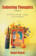 Cover: Sobering Thoughts - a memoir - Angel Booth